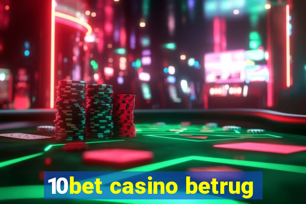 10bet casino betrug