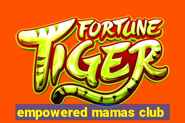 empowered mamas club