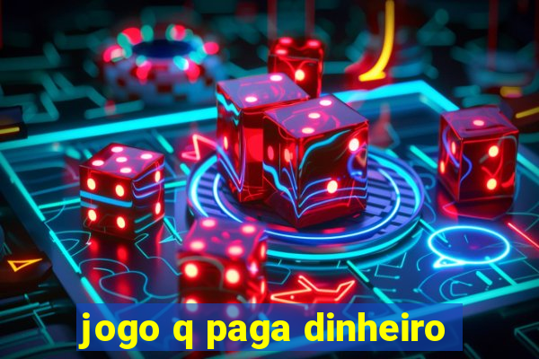 jogo q paga dinheiro