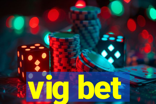 vig bet