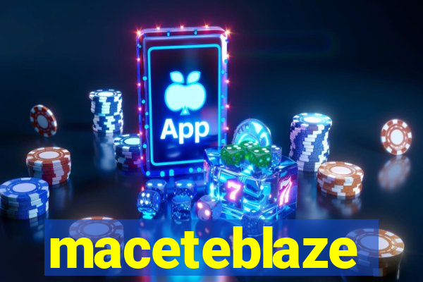 maceteblaze