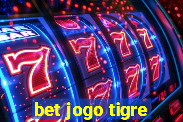 bet jogo tigre