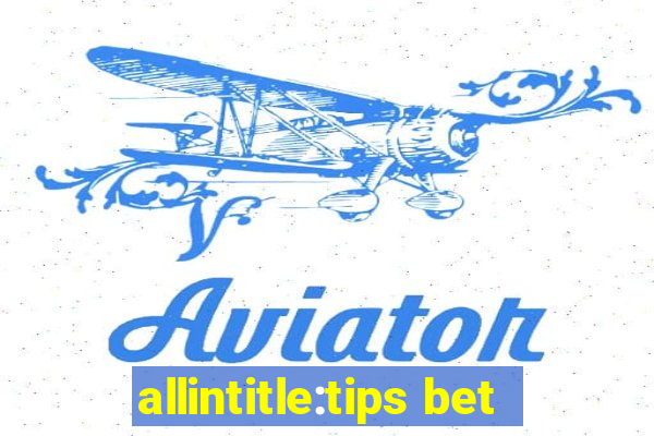 allintitle:tips bet