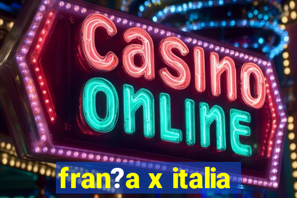 fran?a x italia