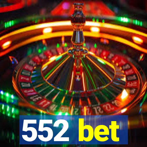 552 bet