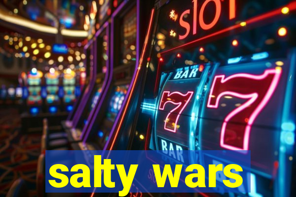 salty wars