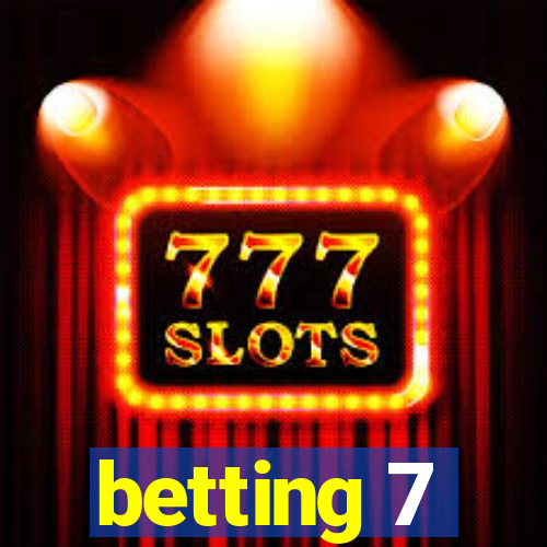 betting 7