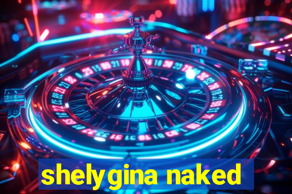 shelygina naked