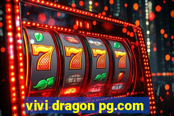 vivi dragon pg.com