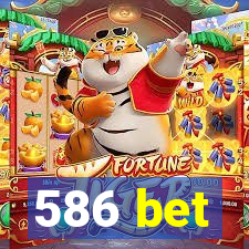 586 bet