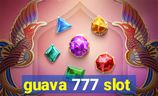 guava 777 slot