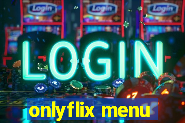 onlyflix menu