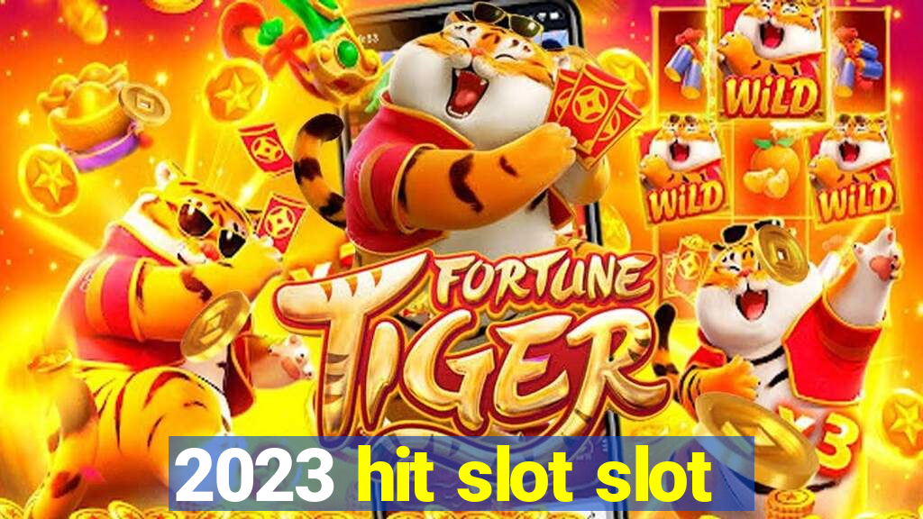 2023 hit slot slot