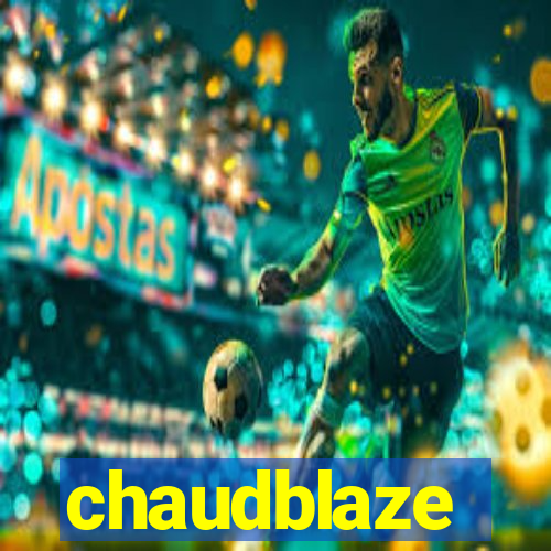 chaudblaze