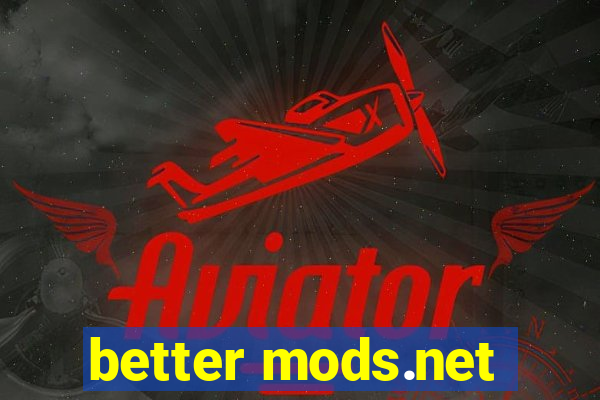 better mods.net