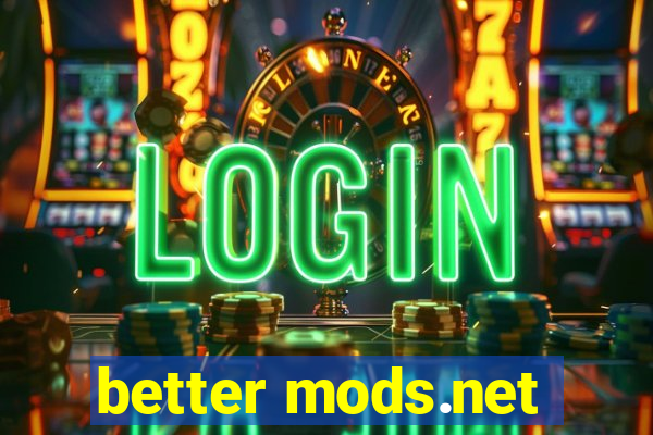 better mods.net