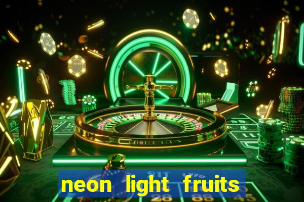 neon light fruits slot free play