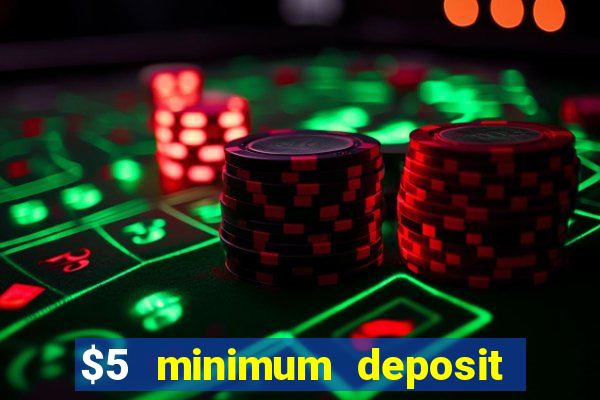 $5 minimum deposit casino australia 2024