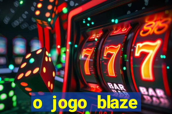 o jogo blaze casino paga mesmo