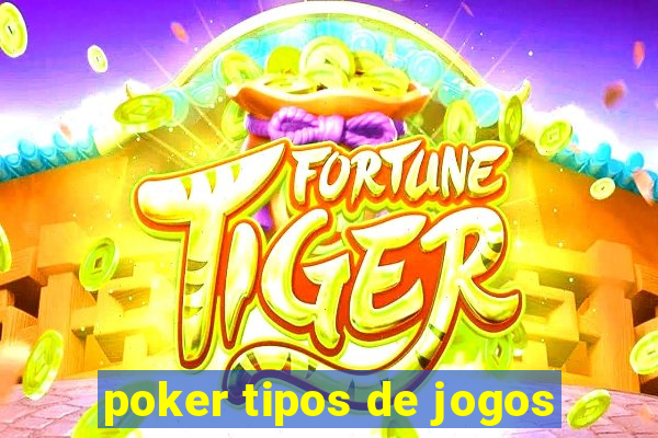 poker tipos de jogos