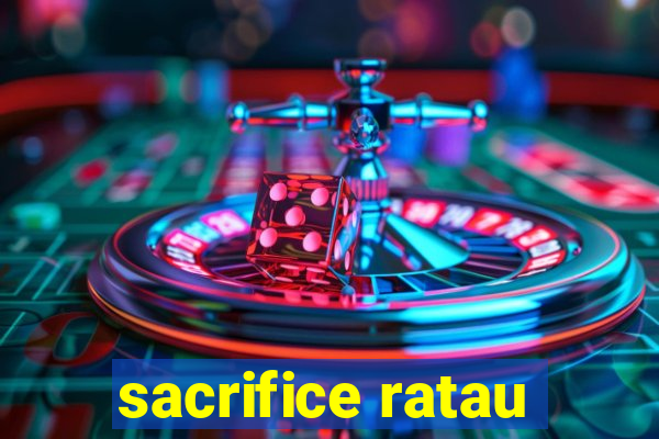 sacrifice ratau