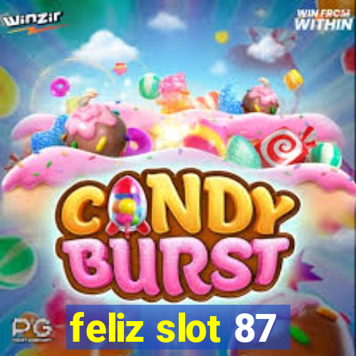 feliz slot 87