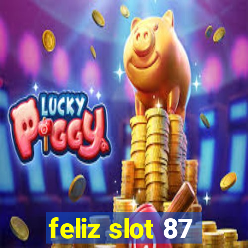 feliz slot 87