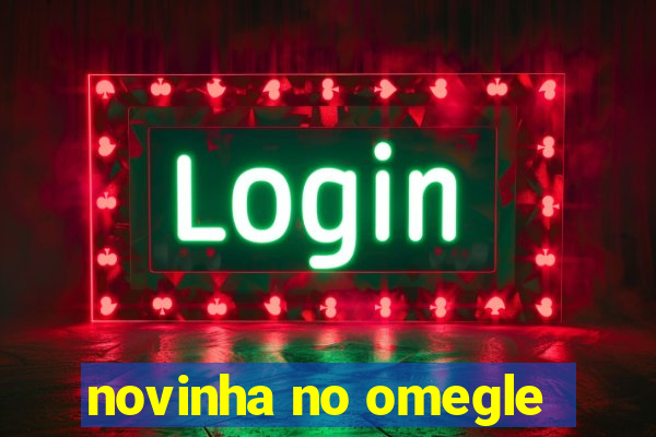 novinha no omegle