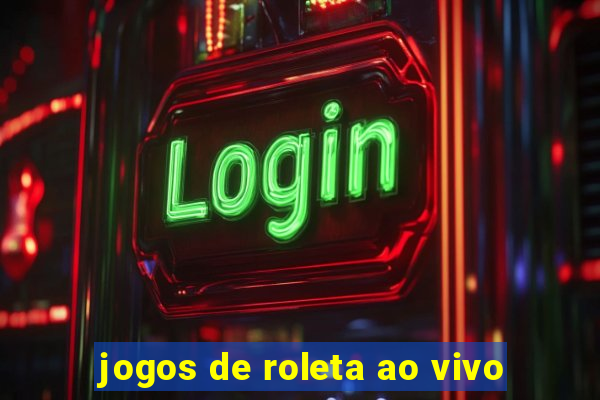 jogos de roleta ao vivo