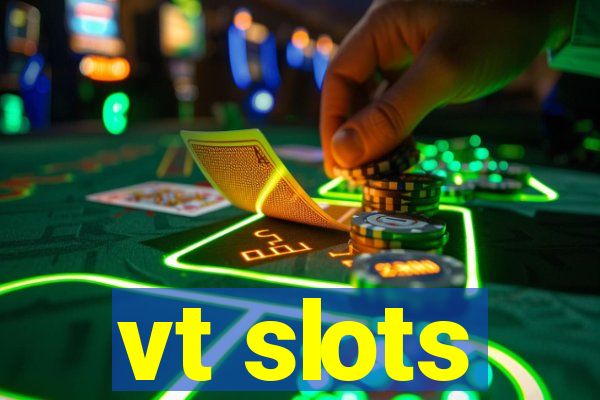 vt slots