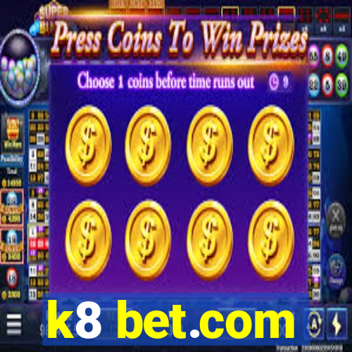 k8 bet.com