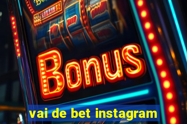 vai de bet instagram