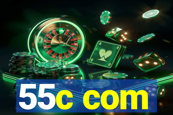 55c com