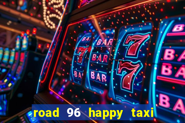 road 96 happy taxi security password