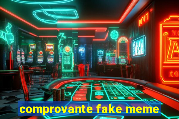 comprovante fake meme