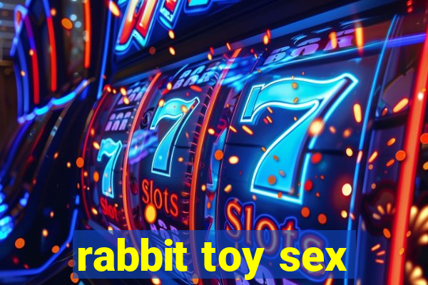 rabbit toy sex