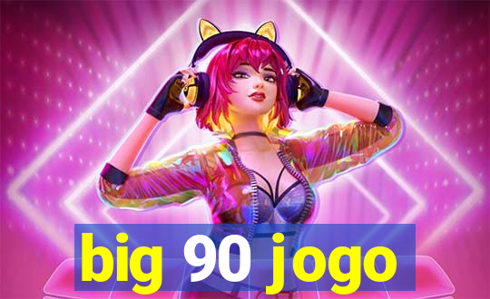 big 90 jogo