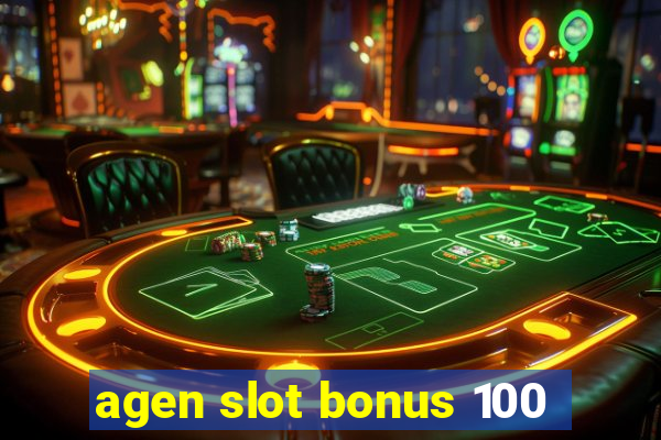 agen slot bonus 100