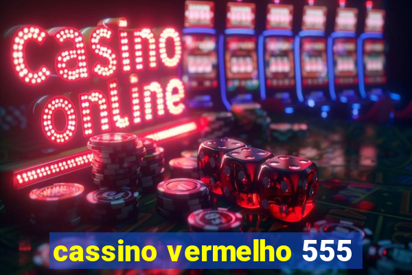 cassino vermelho 555