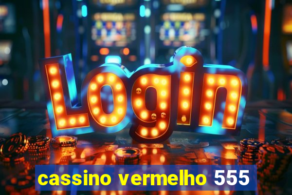 cassino vermelho 555