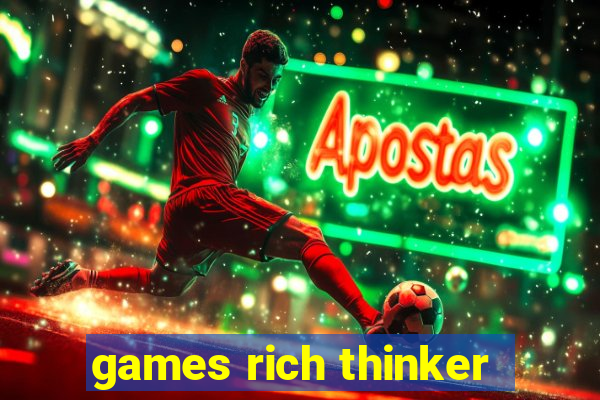 games rich thinker