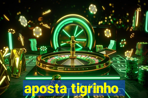 aposta tigrinho