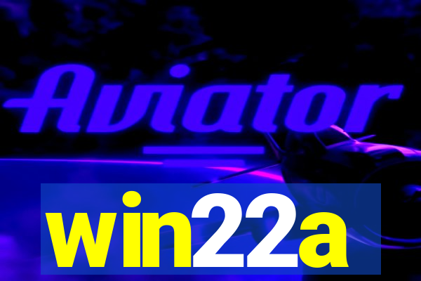 win22a