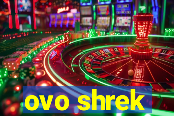 ovo shrek