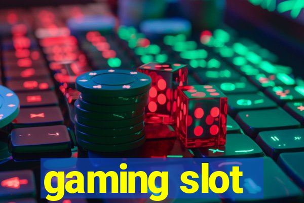 gaming slot