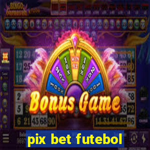 pix bet futebol