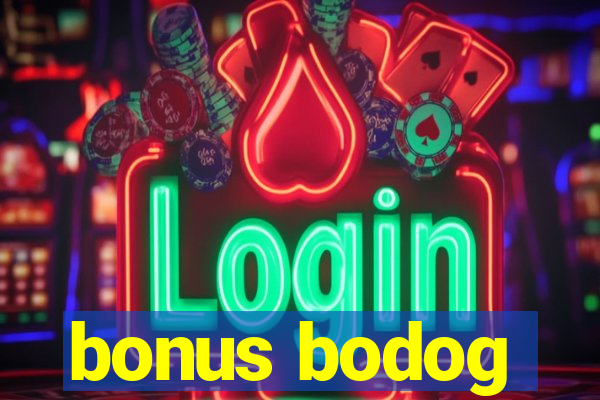 bonus bodog