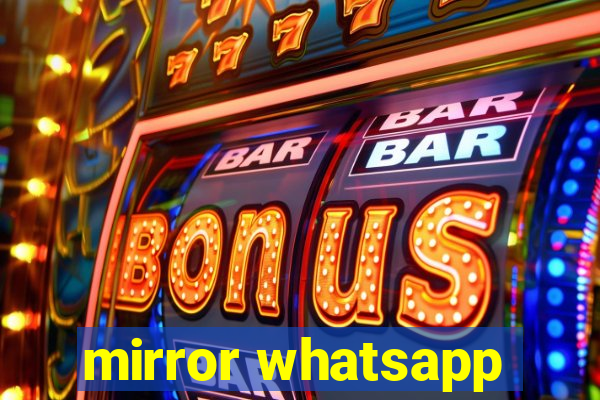 mirror whatsapp