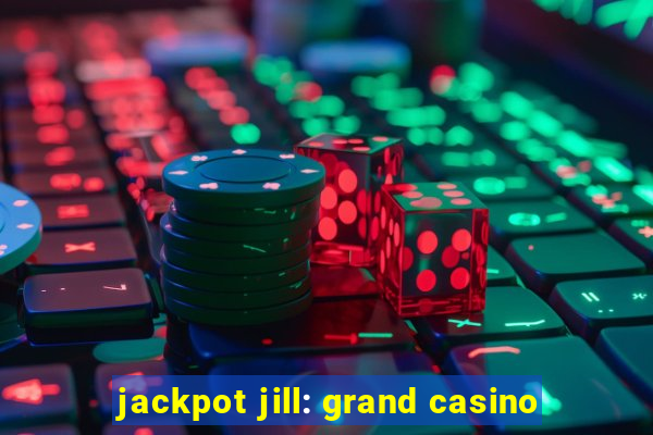 jackpot jill: grand casino