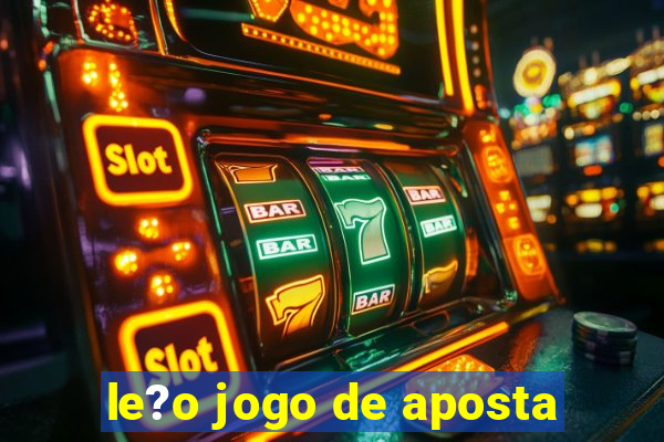 le?o jogo de aposta